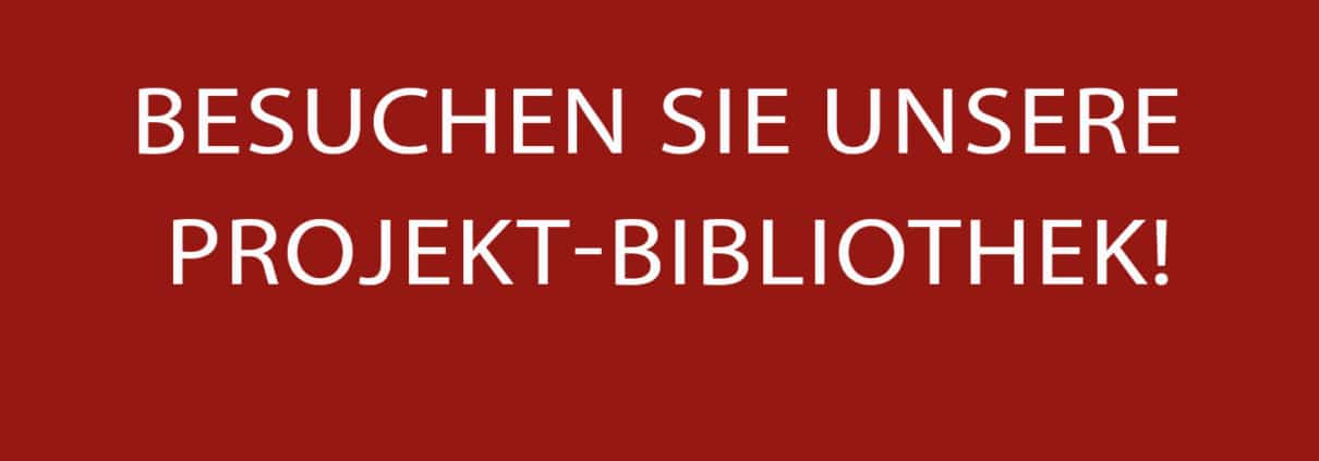 Weißer Text auf einfarbig rotem Hintergrund lautet: BESUCHEN SIE UNSERE PROJEKT-BIBLIOTHEK!.