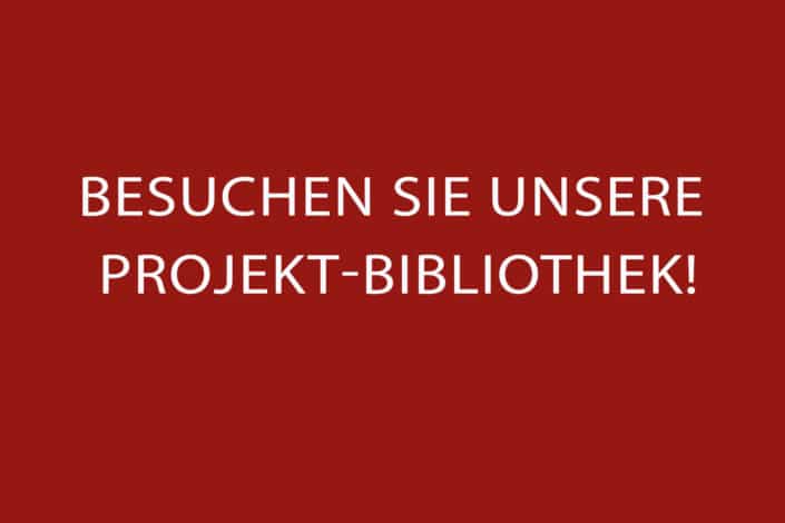 Weißer Text auf einfarbig rotem Hintergrund lautet: BESUCHEN SIE UNSERE PROJEKT-BIBLIOTHEK!.